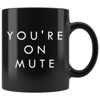 "You're On Mute" Coffee Mug