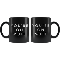 "You're On Mute" Coffee Mug
